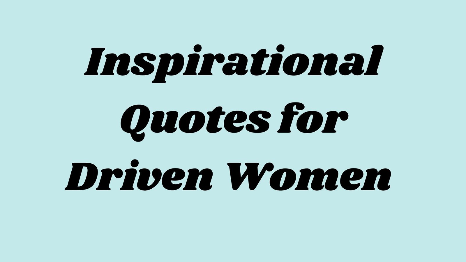 Inspirational Quotes for Driven Women Who Are Doing?