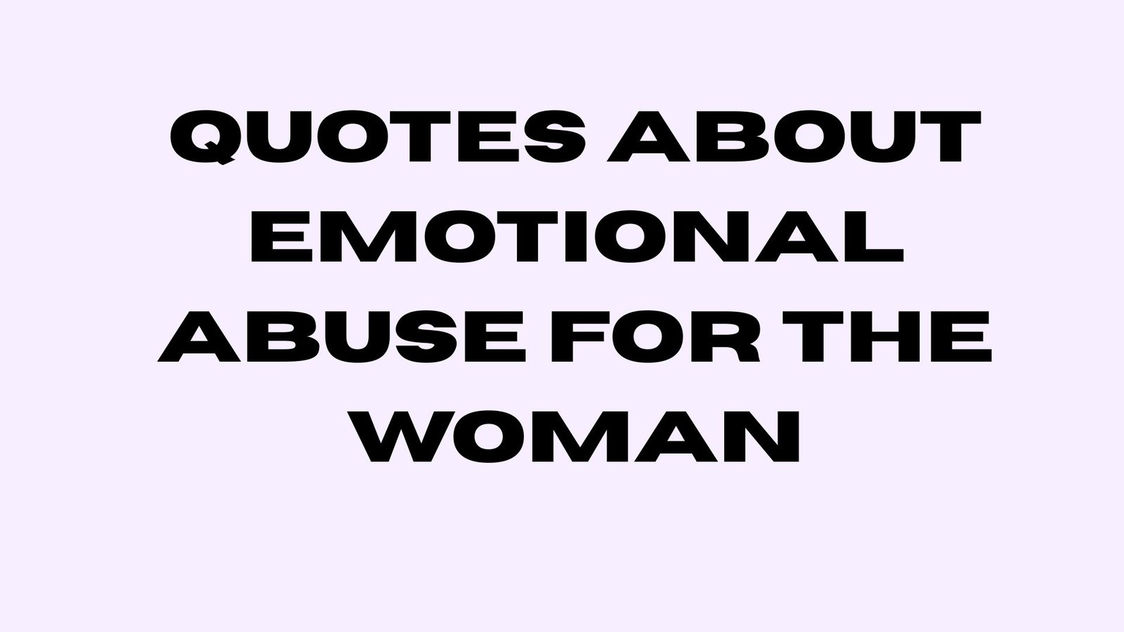 Quotes About Emotional Abuse for the Woman Who Keeps Wondering If It’s Really That Bad