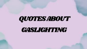 Quotes About Gaslighting to Anchor Your Reality