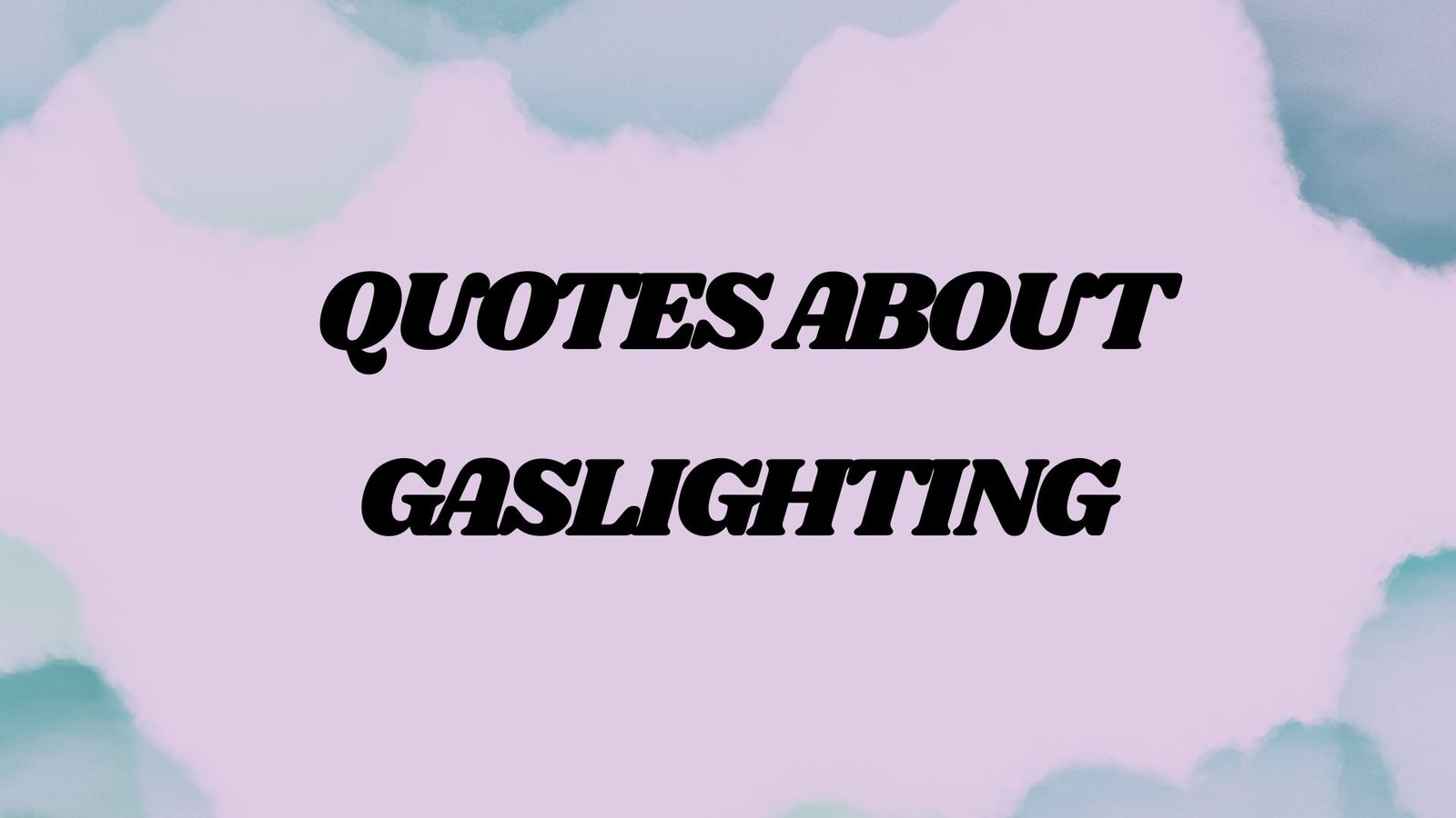 Quotes About Gaslighting to Anchor Your Reality