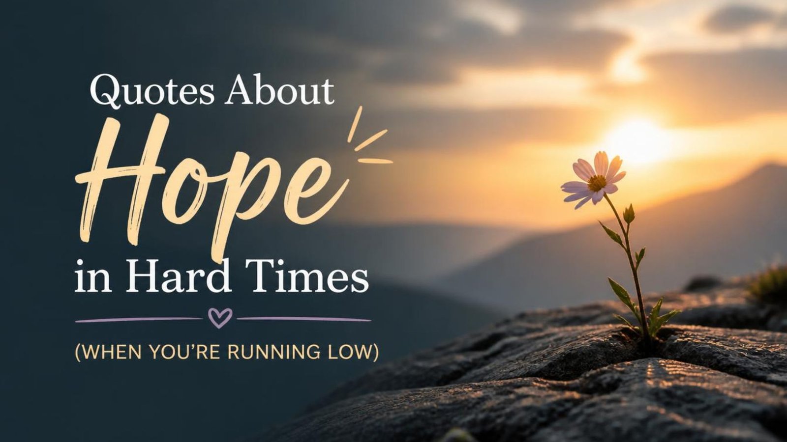 Quotes About Hope in Hard Times (When You’re Running Low)