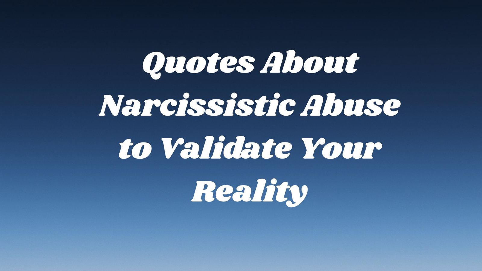 Quotes About Narcissistic Abuse to Validate Your Reality