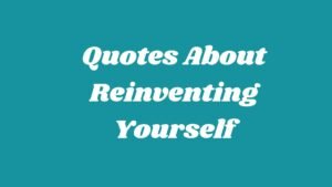 Quotes About Reinventing Yourself (From People Who Actually Did It)