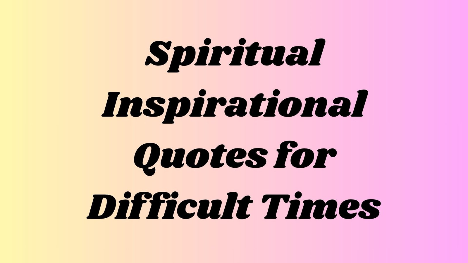 Spiritual Inspirational Quotes for Difficult Times