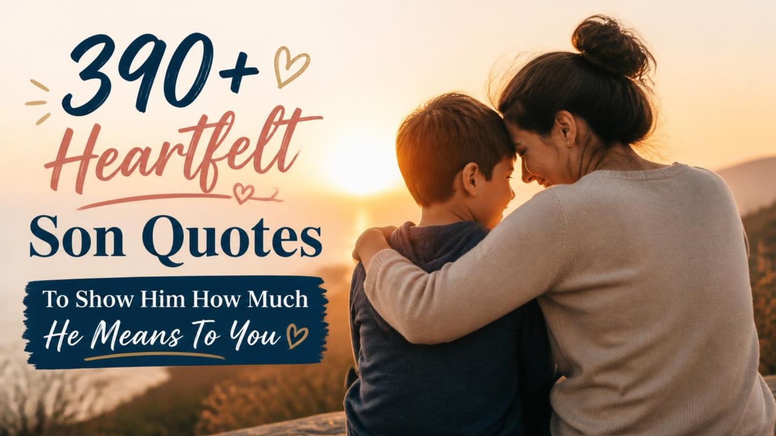 390+ Heartfelt Son Quotes To Show Him How Much He Means To You